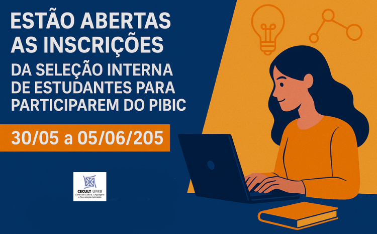 Estão abertas as inscrições para a seleção interna de estudantes do CECULT no PIBIC 2025-2026